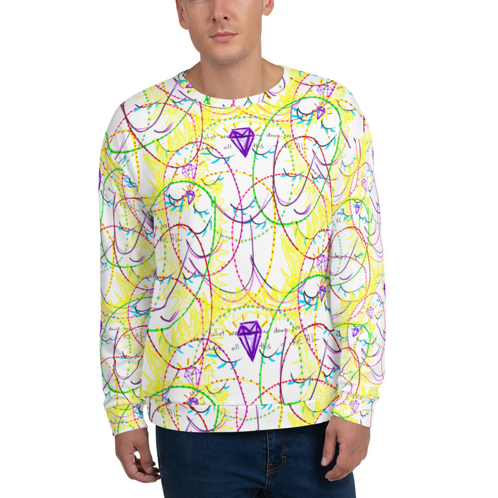 what are we doing down here, where all of this is REAL, sweatshirt