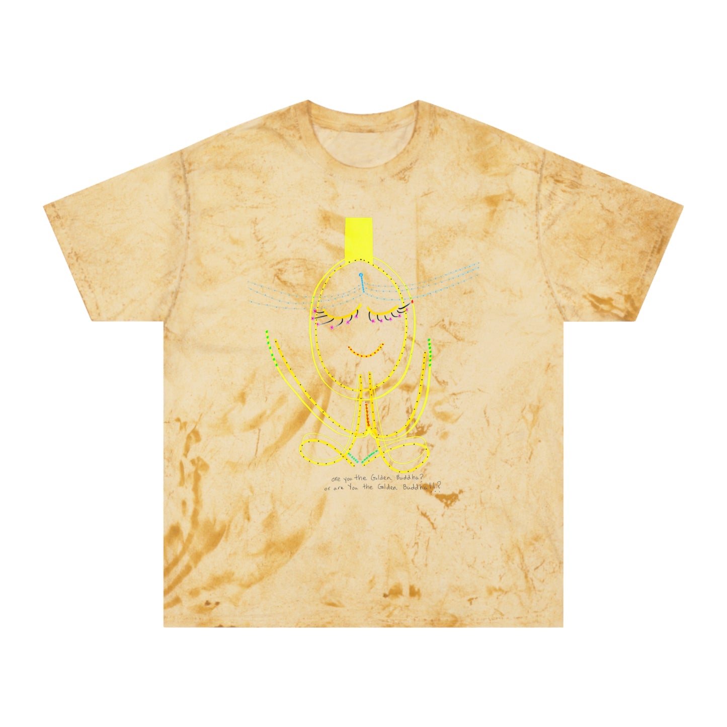 'are You the Golden Buddha? or are You the Golden Buddha!!?' + 'from my greatest pain grew my greatest miracle' 100% cotton T-shirt in 6 blasted shades of summer