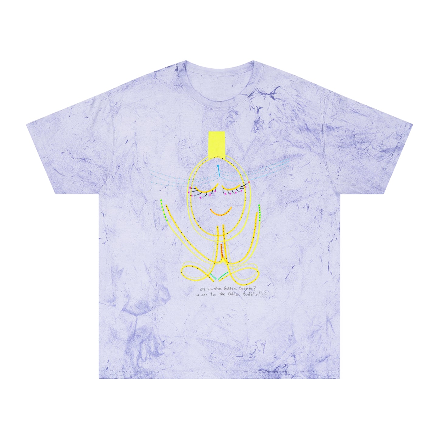 'are You the Golden Buddha? or are You the Golden Buddha!!?' + 'from my greatest pain grew my greatest miracle' 100% cotton T-shirt in 6 blasted shades of summer
