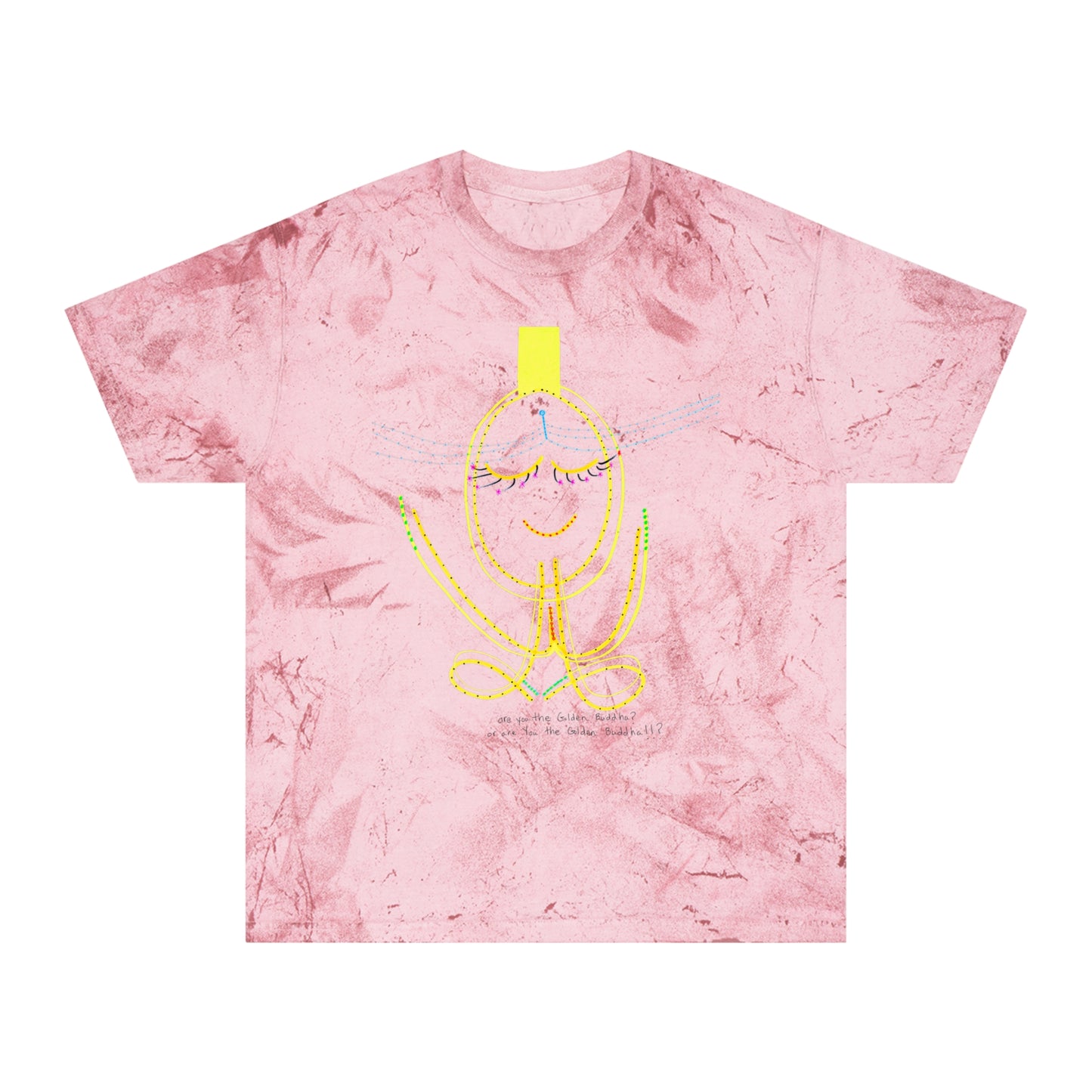 'are You the Golden Buddha? or are You the Golden Buddha!!?' + 'from my greatest pain grew my greatest miracle' 100% cotton T-shirt in 6 blasted shades of summer